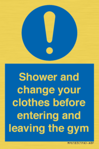 Shower and change your clothes before entering and leaving the gym